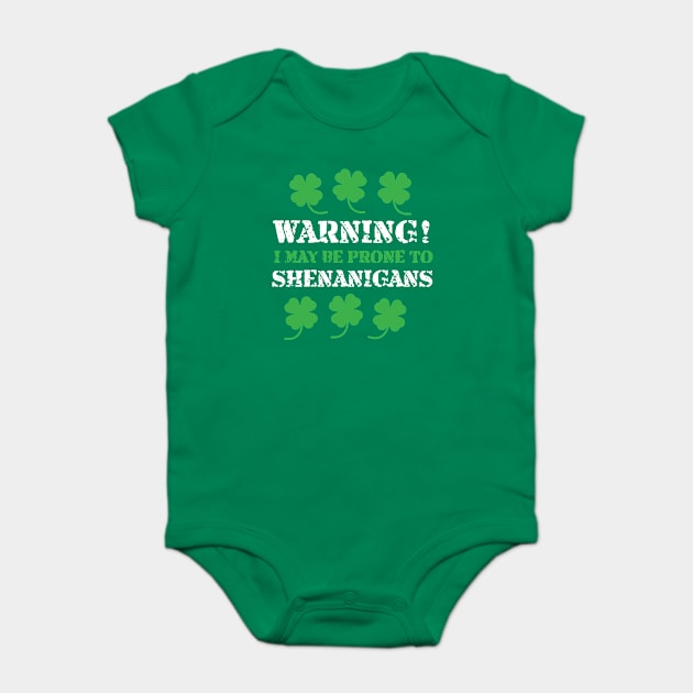 I May Be Prone To Shenanigans St Patricks Day Baby Bodysuit by BUBLTEES